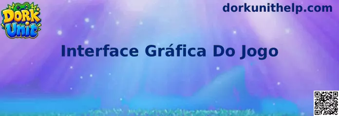Interface Gráfica do Jogo Dork Unit