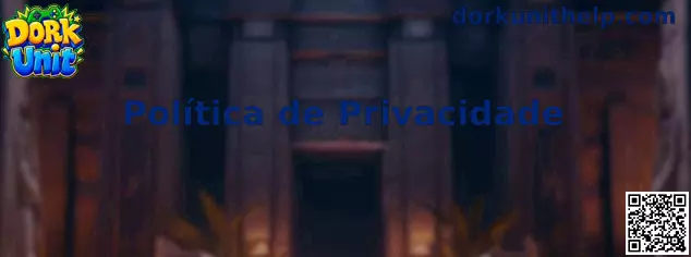Política de Privacidade Dork Unit